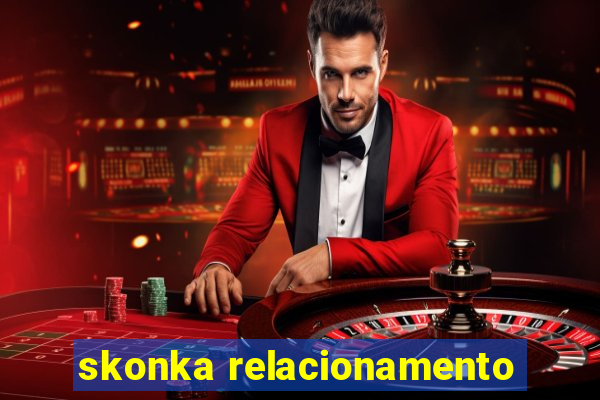 skonka relacionamento